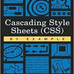 [PDF] ❤️ Read Cascading Style Sheets (CSS) By Example by Steve Callihan