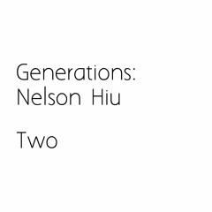 Generations : Nelson Hiu : Two