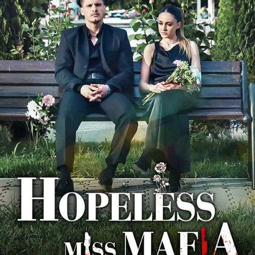 [𝗙𝘂𝗹𝗹 Movie Dramabox] Hopeless Miss Mafia  -5f17q