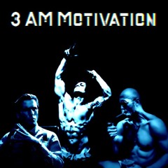 3AM Motivation