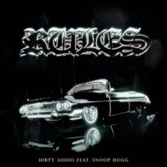 Dirty Audio - Rules (feat. Snoop Dogg)