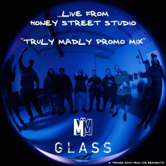 Mez & Glass Presents: Truly Madly Promo Mix Live From Honey St. Studios