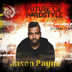 Future of Hardstyle Podcast Invites: Jason Payne #110