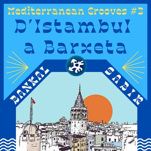 D'Istambul a Barxeta | Mediterranean Grooves #3