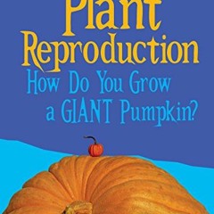 [Read] [EBOOK EPUB KINDLE PDF] Plant Reproduction (Show Me Science) by  Cath Senker 📮
