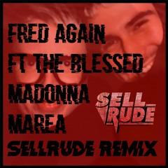 Fred Again Ft The Blessed Madonna - Marea (SellRude Remix)FREE DOWNLOAD!!