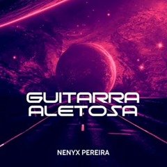GUITARRA ALETOSA 🎸 _ORIGINAL MIX _NENYX PEREIRA_ 2021 PVT EXTENDED.mp3