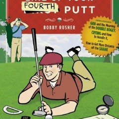 ACCESS EBOOK 📦 How to Line Up Your Fourth Putt by  Bobby Rusher [KINDLE PDF EBOOK EP