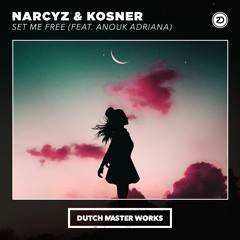 Narcyz & Kosner - Set Me Free feat. Anouk Adriana