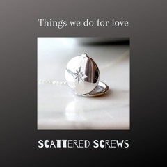 Things We Do For Love