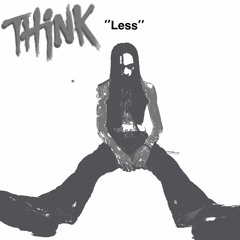 THINK LESS