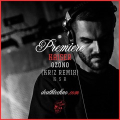 DT:Premiere | Kaiser - Ozono (Kr!z Remix) [K S R]