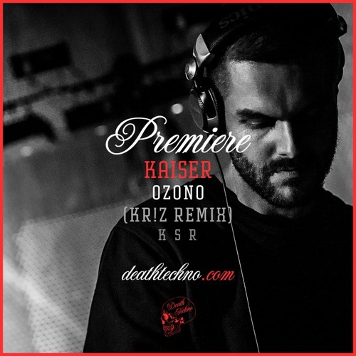 DT:Premiere | Kaiser - Ozono (Kr!z Remix) [K S R]