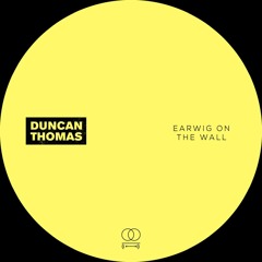 Premiere : Duncan Thomas - Earwig On The Wall (Bandcamp exclusive)