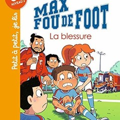 Télécharger le PDF Max fou de foot, Tome 06: Max fou de foot - La blessure en téléchargement PDF