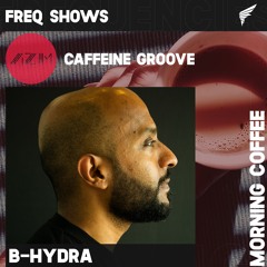 Caffeine Grooves 006 - B-HYDRA