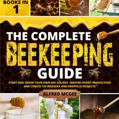 [PDF READ ONLINE]  The Complete Beekeeping Guide [6 in 1]: Start and Grow Your O