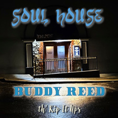 02 - Buddy Reed and th' Rip it Ups - Soul House