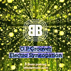 B Beats O.P.Groover ~ Electro Syncopation
