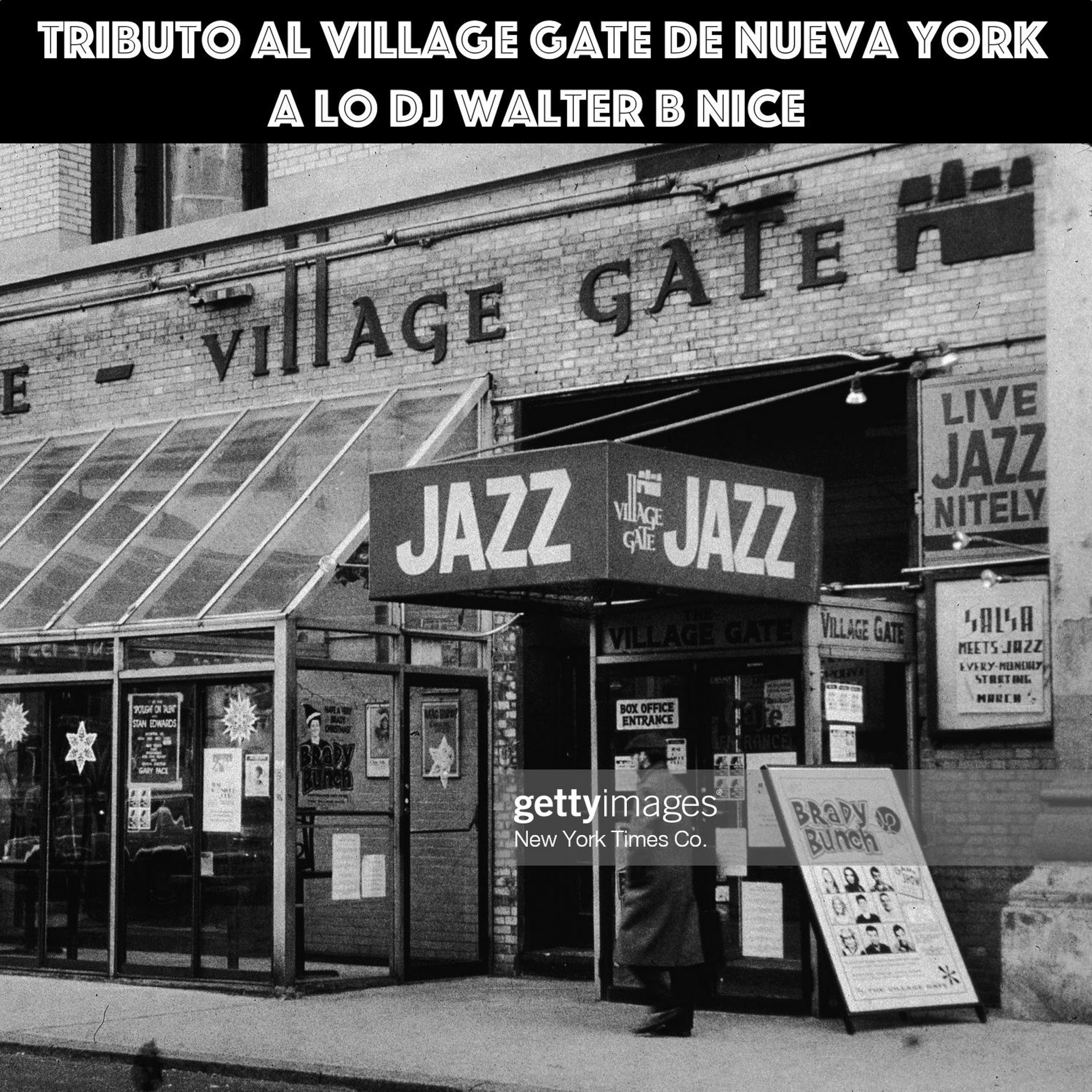 Tributo Al Village Gate De Nueva York A Lo DJ Walter B Nice
