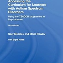#! Accessing the Curriculum for Learners with Autism Spectrum Disorders: Using the TEACCH progr