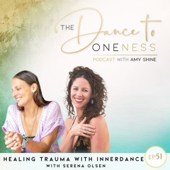 Episode 51: Healing Trauma with InnerDance with guest Serena Olsen
