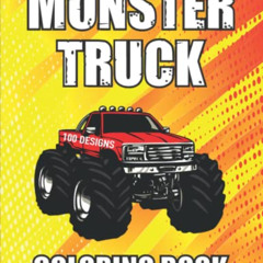 download PDF 📦 Monster Truck Coloring Book: 100 Designs For Kids Ages 4-8 by  Monste
