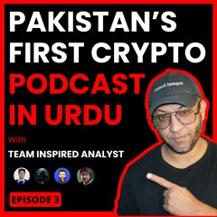 The Crypto Basics: Pakistan's First Urdu Crypto podcast, episode 3