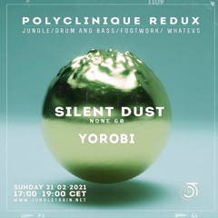 Polyclinique Redux Feb 21 2021 w Yorobi & Silent Dust