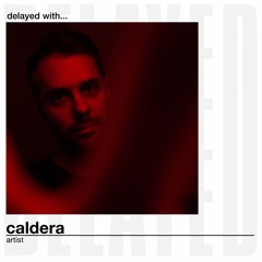Delayed with... Caldera