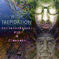 With Trepidation - [a nic and CGManess collab]