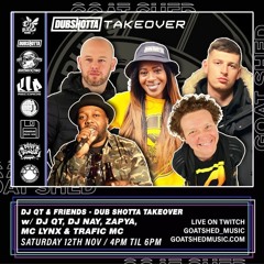 DJ QT & Friends - Dub Shotta Takeover w/ DJ QT, DJ Nay, Zapya, MC Lynx & Trafic MC
