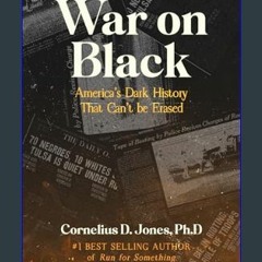PDF/READ 💖 War on Black: America's Dark History That Can't Be Erased     Kindle Edition [PDF]