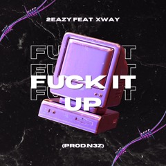 “FUCK IT UP” Feat Xway (Prod.n3z)