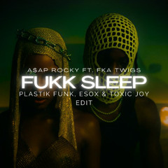 A$AP Rocky ft. FKA Twigs - Fukk Sleep (Plastik Funk, Esox & Toxic Joy Edit)