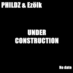 Phildz & Ezölk - Unnamed Track Under Construction - V2