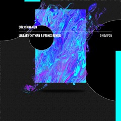 [DNGVIP05] Súr Cinnamon - Lullaby (Hitman & Feonix Remix) - OUT NOW