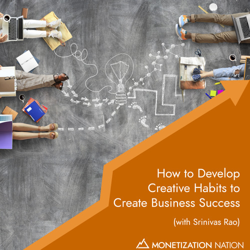 How to Develop Creative Habits to Create Business Success