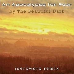 An Apocalypse for Fear with joerxworx