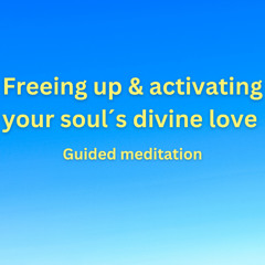 Freeing up & activating your soul_s divine love mp3