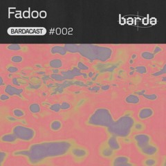 Bardacast 002 - Fadoo