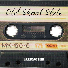 Old Skool Style (Original Mix) - Excavator