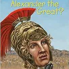 [View] [KINDLE PDF EBOOK EPUB] Who Was Alexander the Great? by Kathryn Waterfield,Rob