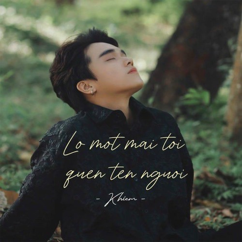 Lỡ một mai tôi quên tên người - KHIEM [Official]