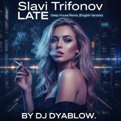 Slavi Trifonov - Late | Deep House Remix