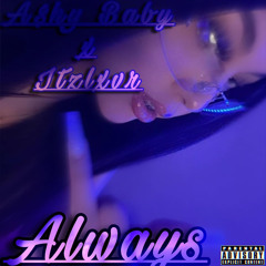 Always (Ft. Itzlxvr) [Prod. TyDavid] *ON ALL PLATS*