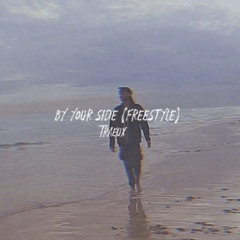 By Your Side (Freestyle)(Prod. Tre Tensei)