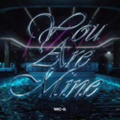 You Are Mine (Male Mani) Ft HITMYDM