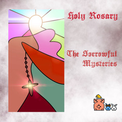 HOLY ROSARY : The Sorrowful Mysteries