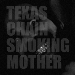 Texas Chain Smoking Mother